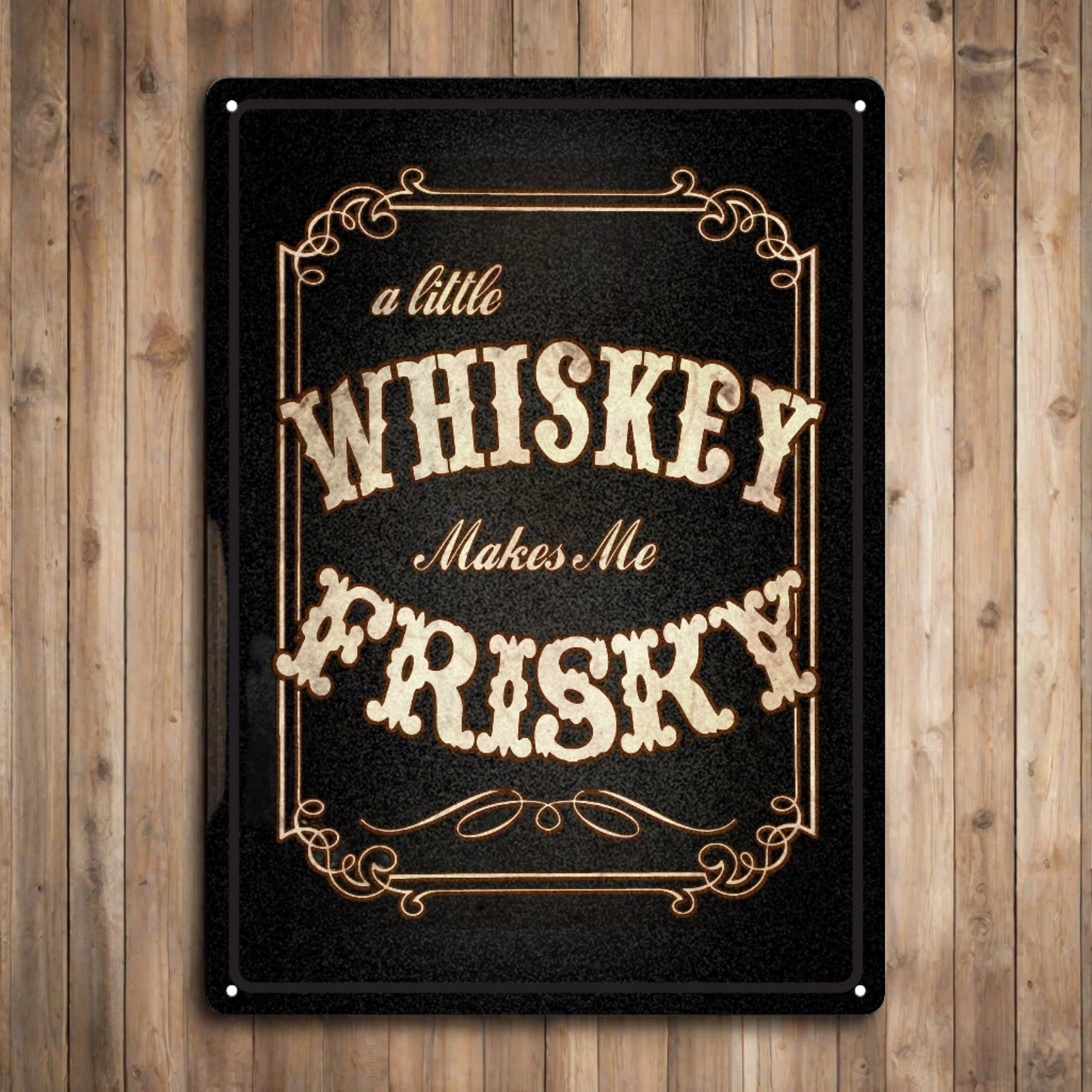Exceptional Tin Sign 12in x 17in-Whiskey Makes Me Frisky Natural
