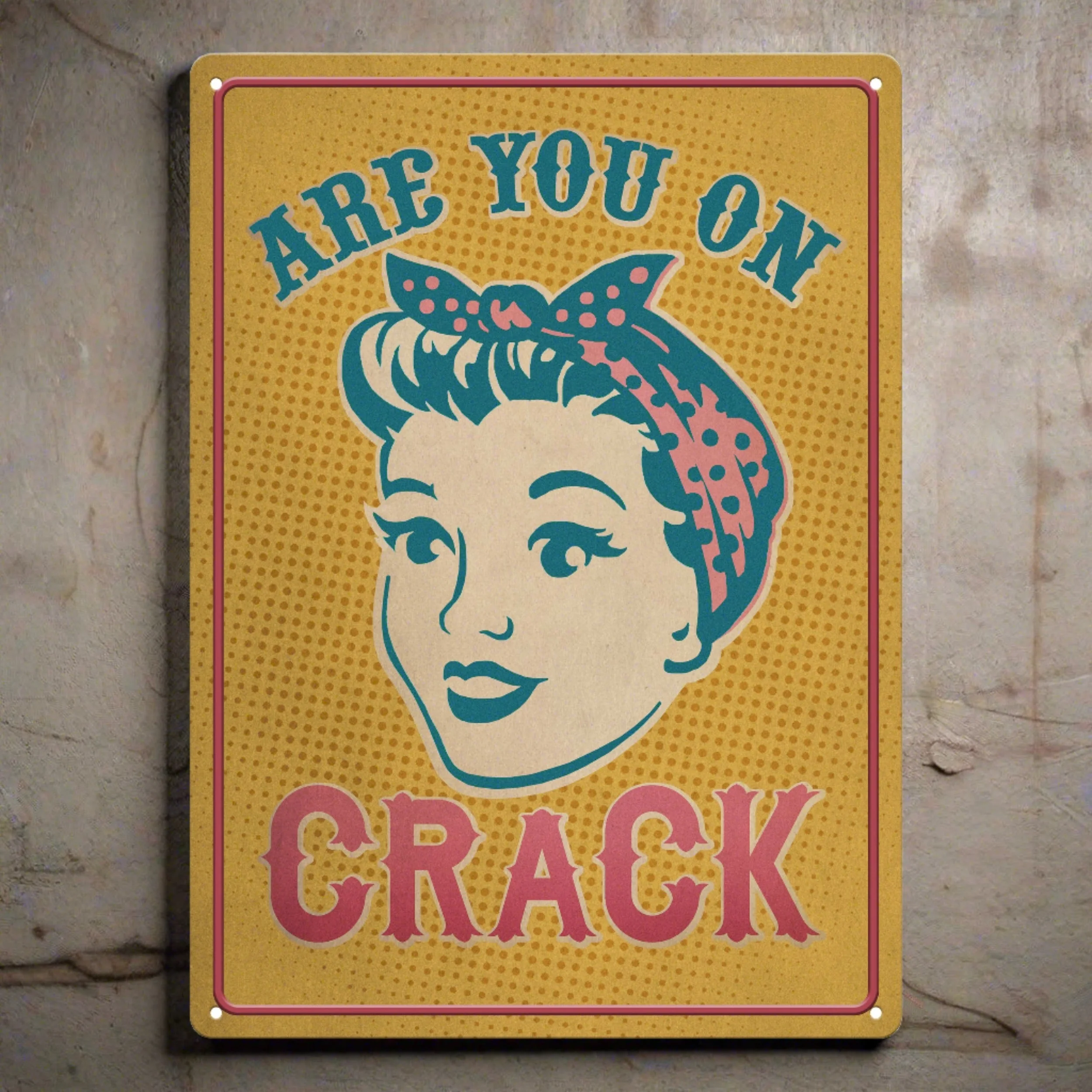 High-End Tin Sign 12in x 17in-Are You On Crack Authentic