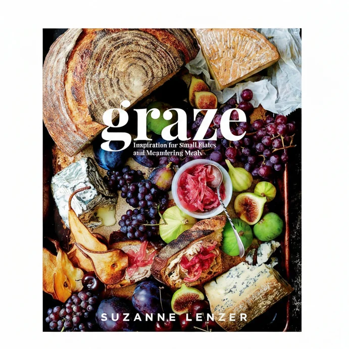 High-Quality Graze Inspiration for Small Plates and Meandering Meals A Charcuterie Cookbook Natural